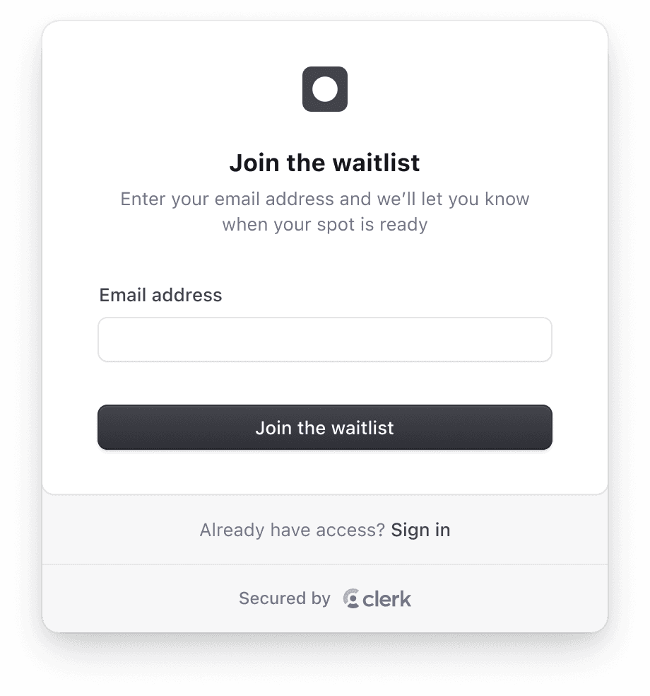 The <Waitlist /> component renders a form that allows users to join for early access to your app.