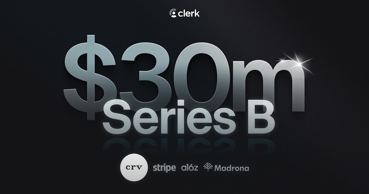 Clerk raises $30M Series B from CRV and Stripe