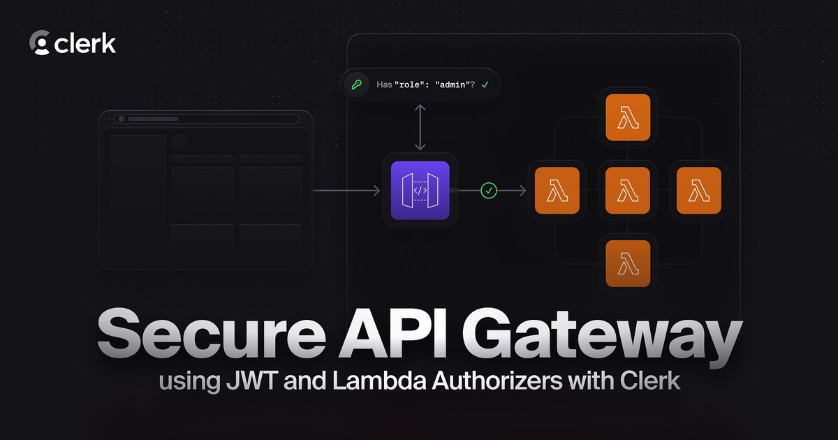 How to secure API Gateway using JWT and Lambda Authorizers with Clerk