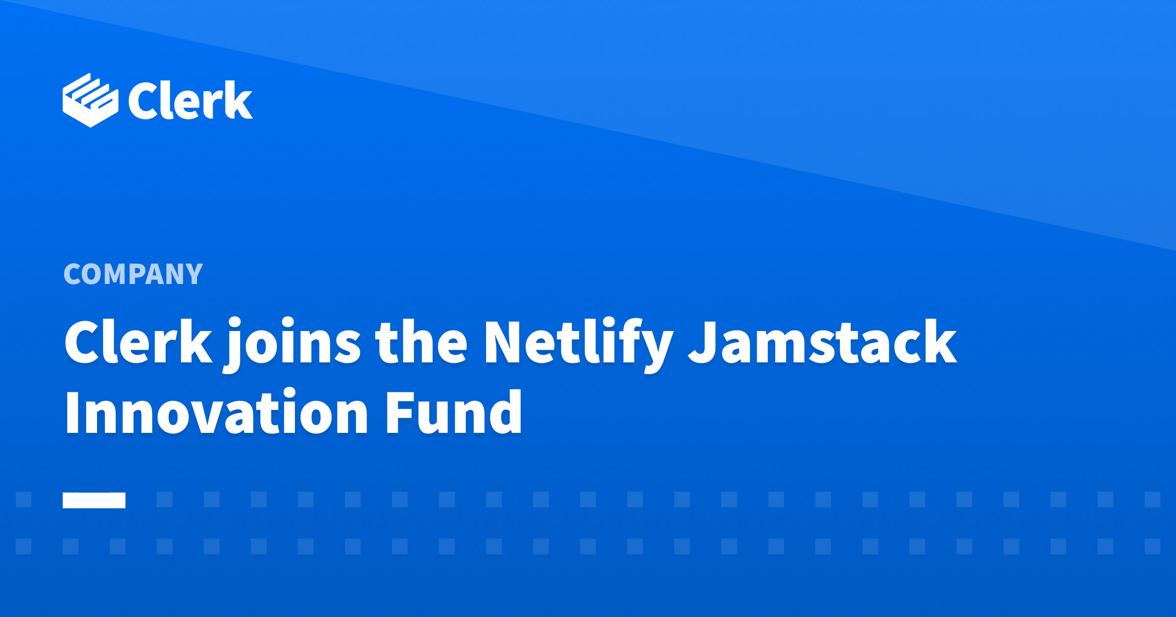 Clerk joins the Netlify Jamstack Innovation Fund